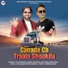 About Canada Ch Traala Shookda Song